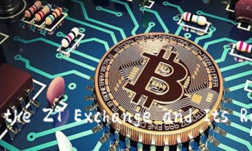 Shaping the Future: Understanding the ZT Exchange and Its Role in the Digital Trading Landscape
